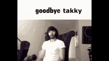 takky goodbye