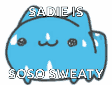 Sadie Saq GIF - Sadie Saq Sweaty GIFs