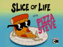 Pizza Steve Slice Of Life GIF - Pizza Steve Slice Of Life Uncle Grandpa GIFs
