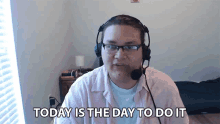 Today Is The Day To Do It Go For It GIF - Today Is The Day To Do It Go For It You Got This GIFs