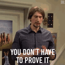 You Dont Have To Prove It Adam Driver GIF - You Dont Have To Prove It Adam Driver Saturday Night Live GIFs