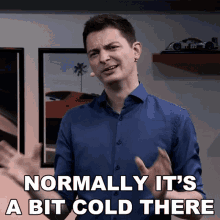 Normally Its A Bit Cold There Rene Butler GIF - Normally Its A Bit Cold There Rene Butler Overtakegg GIFs