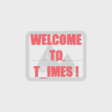 Welcome Time Welcome To T_ime Server GIF - Welcome Time Welcome To T_ime Server Welcome To Times GIFs