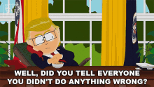 Well Did You Tell Everyone You Didnt Do Anything Wrong South Park GIF - Well Did You Tell Everyone You Didnt Do Anything Wrong South Park S23e6 GIFs