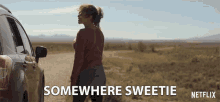 somewhere sweetie lost middle of nowhere nowhere desert