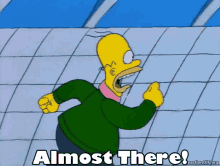 Almost There GIF - The Simpsons Homer Simpson Almost There GIFs