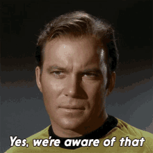 Yes Were Aware Of That James T Kirk GIF - Yes Were Aware Of That James T Kirk William Shatner GIFs