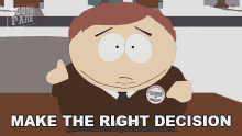 Make The Right Decision Cartman GIF - Make The Right Decision Cartman South Park GIFs