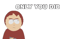 Only You Did Sharon Marsh Sticker - Only You Did Sharon Marsh South Park Stickers