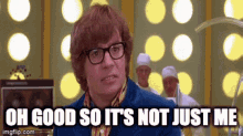 Austin Powers Oh Good GIF - Austin Powers Oh Good Not Just Me GIFs