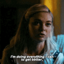 Im Doing Everything I Can To Get Better GIF - Im Doing Everything I Can To Get Better Lizzie Saltzman GIFs