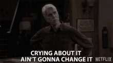 crying about it aint gonna change it sam elliott beau bennett the ranch complaining isnt going to help anything crying about it aint gonna change it sam elliott beau bennett the ranch complaining isnt going to help anything