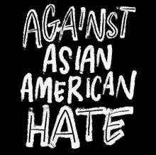 against asian american hate asian americans stop asian hate asian community discrimination against asian american hate asian americans stop asian hate asian community discrimination