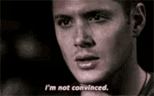 I'M Not Convinced. GIF - Convince Im Not Convinced Spn GIFs