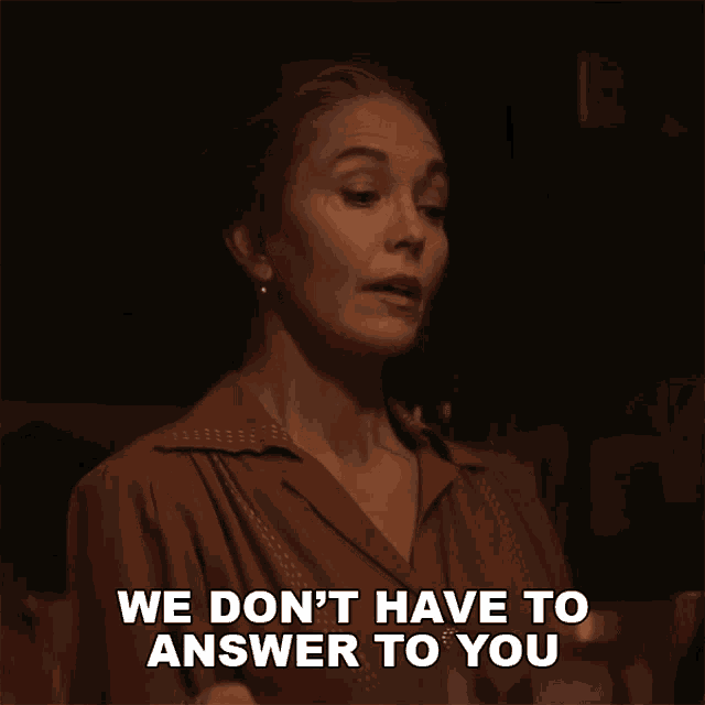 We Dont Have To Answer You Diane Lane GIF We Dont Have To Answer You