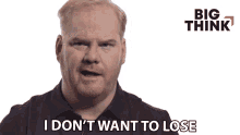 I Dont Want To Lose Jim Gaffigan GIF - I Dont Want To Lose Jim Gaffigan Big Think GIFs