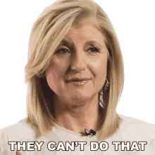 they cant do that ariana huffington big think thats not fair they wont do it they cant do that ariana huffington big think thats not fair they wont do it
