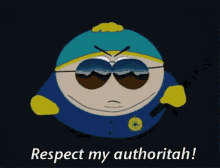 respect my authoritah respect my authority cartman cop