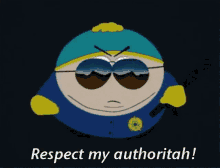 respect my authoritah respect my authority cartman cop respect my authoritah respect my authority cartman cop