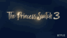 The Princess Switch The Princess Switch3romancing The Star GIF - The Princess Switch The Princess Switch3romancing The Star Tv Title GIFs