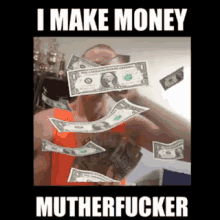 Making Money GIF - Making Money Mutherfucker GIFs