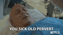 You Sick Old Pervert You Sicko GIF - You Sick Old Pervert You Sicko Youre Disgusting GIFs
