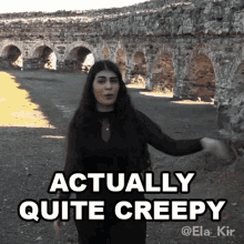 actually quite creepy ela kir kinda spooky its scary very creepy