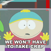 We Wont Have To Take Crap From Anybody Eric Cartman GIF - We Wont Have To Take Crap From Anybody Eric Cartman South Park GIFs