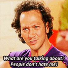 What Are You Talking About People Dont Hate Me GIF - What Are You Talking About People Dont Hate Me GIFs