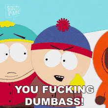 you fucking dumbass eric cartman stan marsh south park s5e1 you fucking dumbass eric cartman stan marsh south park s5e1