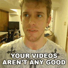 your videos arent any good corey vidal your videos are trash your videos suck bad quality videos
