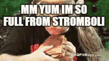Yum Stromboli GIF - Yum Stromboli Im So Full From Stromboli GIFs