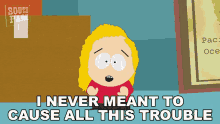 I Never Meant To Cause All This Trouble Bebe Stevens GIF - I Never Meant To Cause All This Trouble Bebe Stevens South Park GIFs