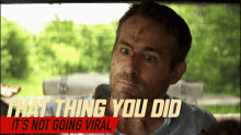 That Thing You Did Its Not Going Viral Michael Bryce GIF - That Thing You Did Its Not Going Viral Michael Bryce Ryan Reynolds GIFs