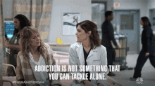 Addiction Is Not Something That You Can Tackle Alone Janet Montgomery GIF - Addiction Is Not Something That You Can Tackle Alone Janet Montgomery Dr Lauren Bloom GIFs