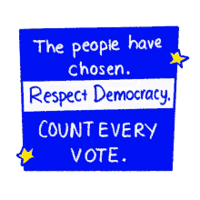 the people have chosen respect democracy count every vote democracy election night