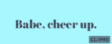 Cheer Up GIF - Cheer Up Cliphy GIFs