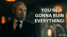 Youre Gonna Ruin Everything Reginald Hargreeves GIF - Youre Gonna Ruin Everything Reginald Hargreeves Colm Feore GIFs