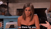 I'Ll Be There For You. GIF - Ill Be There For You Jennifer Aniston GIFs