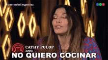 No Quiero Cocinar Todos Los Días Cathy Fulop GIF - No Quiero Cocinar Todos Los Días Cathy Fulop Masterchef Argentina GIFs