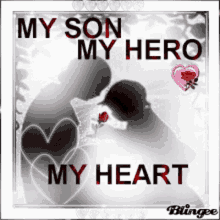 hug my son my hero my heart heart