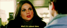 Once Upon A Time Regina Mills GIF - Once Upon A Time Regina Mills Well Its About Time GIFs