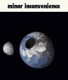 Minor Inconvenience Earth GIF - Minor Inconvenience Earth Moon GIFs
