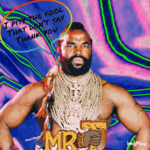 Mr T Thank You GIF - Mr T Thank You I Pity The Fool GIFs