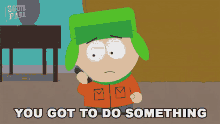 You Got To Do Something Kyle Broflovski GIF - You Got To Do Something Kyle Broflovski South Park GIFs