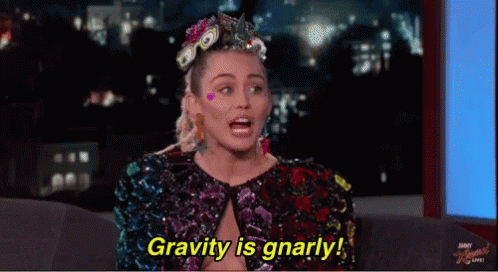 Gravity Is Gnarly Miley Cyrus GIF - Gravity Is Gnarly Miley Cyrus GIFs