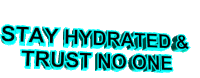 Stay Hydrated Trust No One Sticker - Stay Hydrated Trust No One Text Stickers