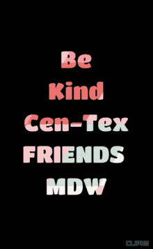 Be Kind Cen Tex Friends GIF - Be Kind Cen Tex Friends Mdw GIFs