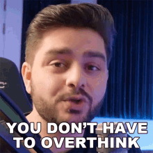 You Dont Have To Overthink Ignace Aleya GIF - You Dont Have To Overthink Ignace Aleya Dont Overthink GIFs