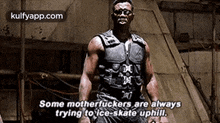 Some Motherfuckers Are Alwaystrying To Ice-skate Uphill..Gif GIF - Some Motherfuckers Are Alwaystrying To Ice-skate Uphill. Wesley Snipes Blade GIFs